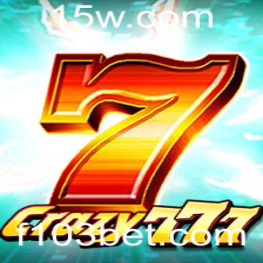 Descubra o Empolgante Jogo Crazy777 no 103bet